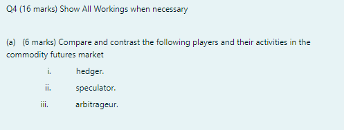 Q4 (16 marks) Show All Workings when necessary (a) (6 marks)