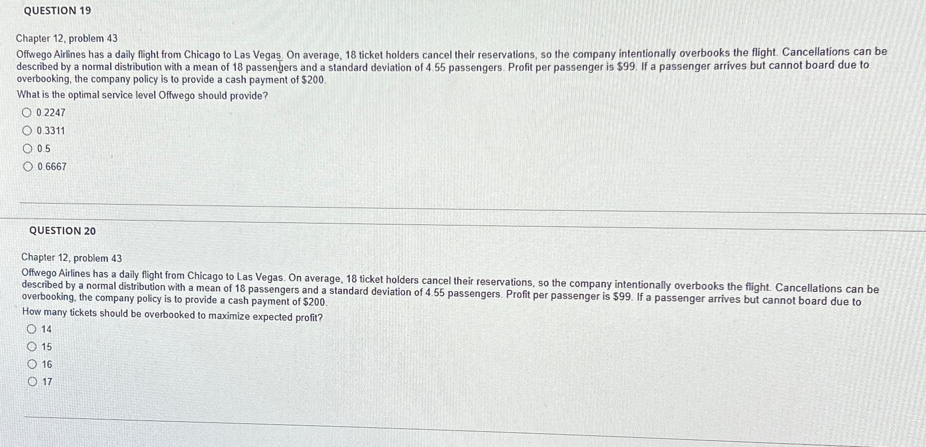  QUESTION 19 Chapter 12, problem 43 overbooking, the company policy is