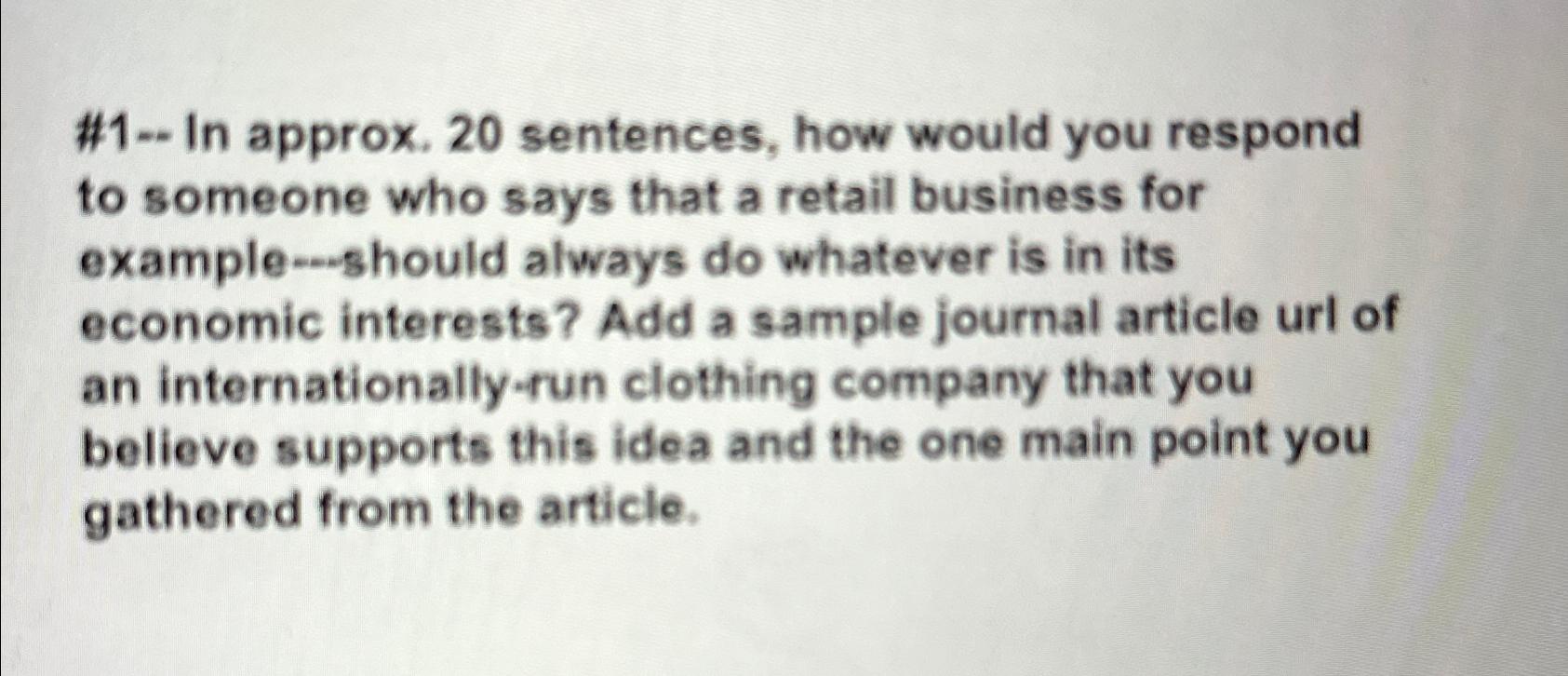  #1-- In approx. 20 sentences, how would you respond to someone