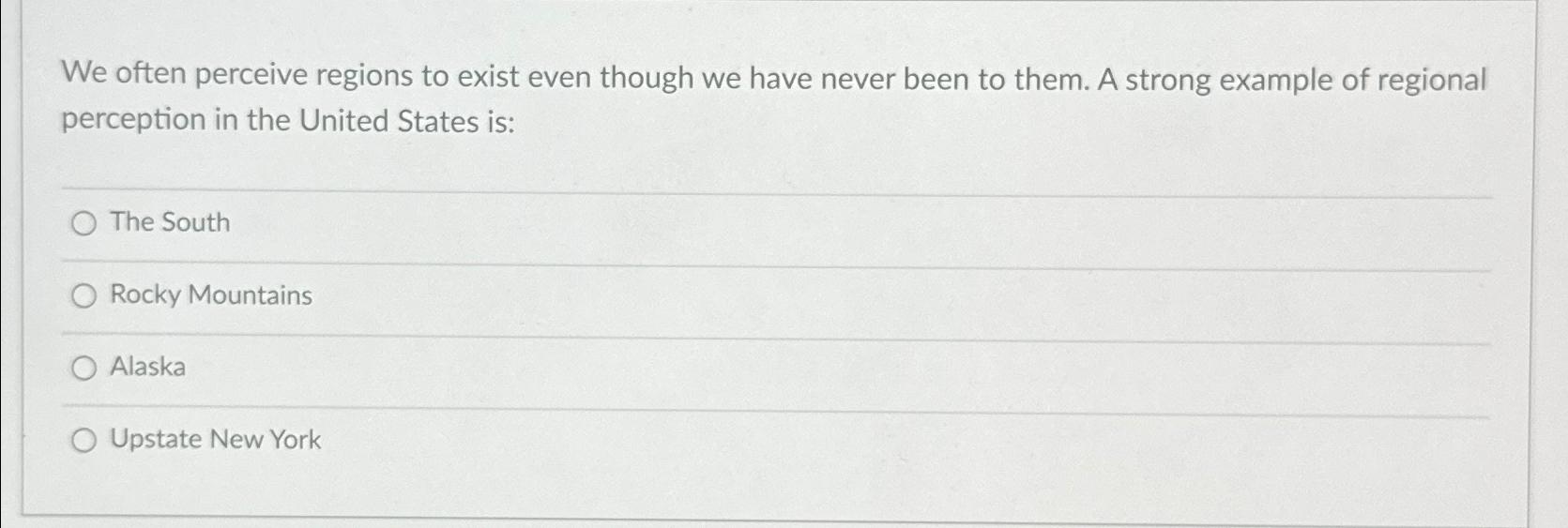  We often perceive regions to exist even though we have never