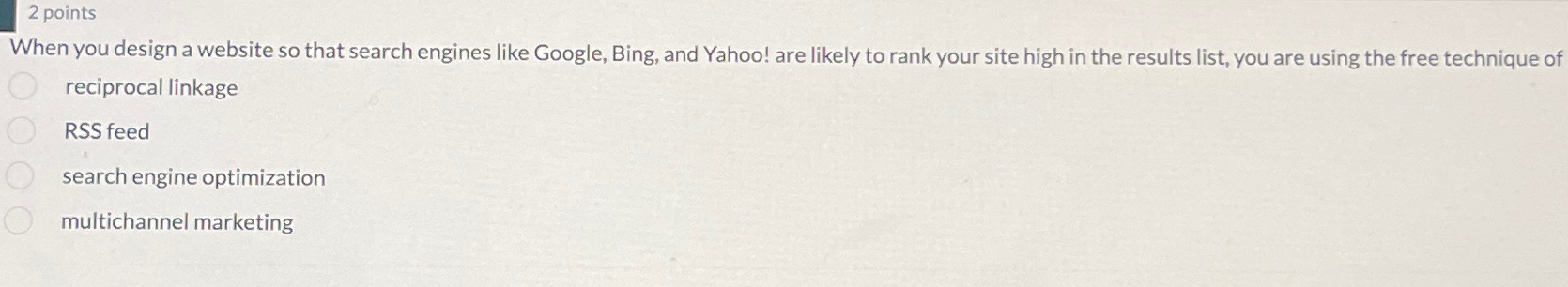 2 points When you design a website so that search engines