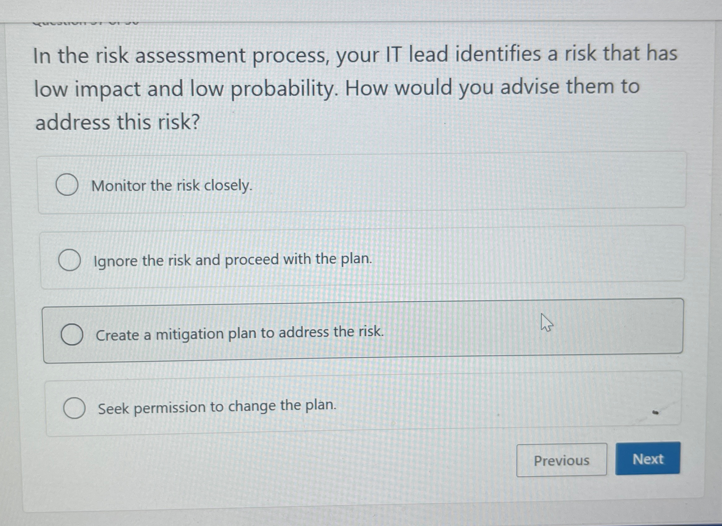  In the risk assessment process, your IT lead identifies a risk