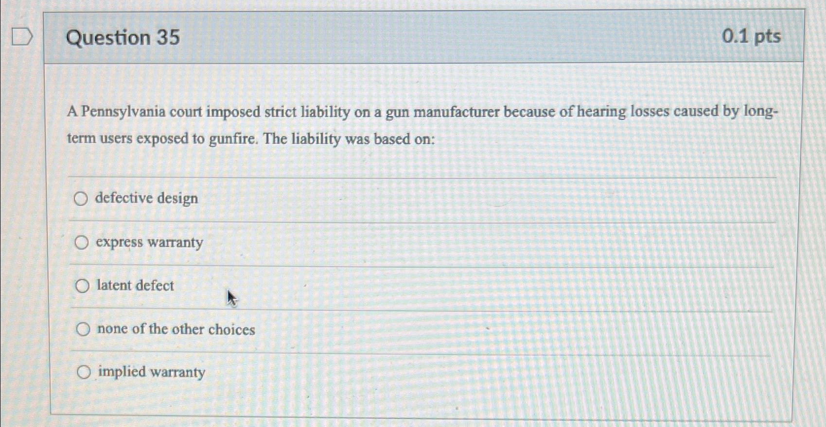  Question 35 0.1pts A Pennsylvania court imposed strict liability on a