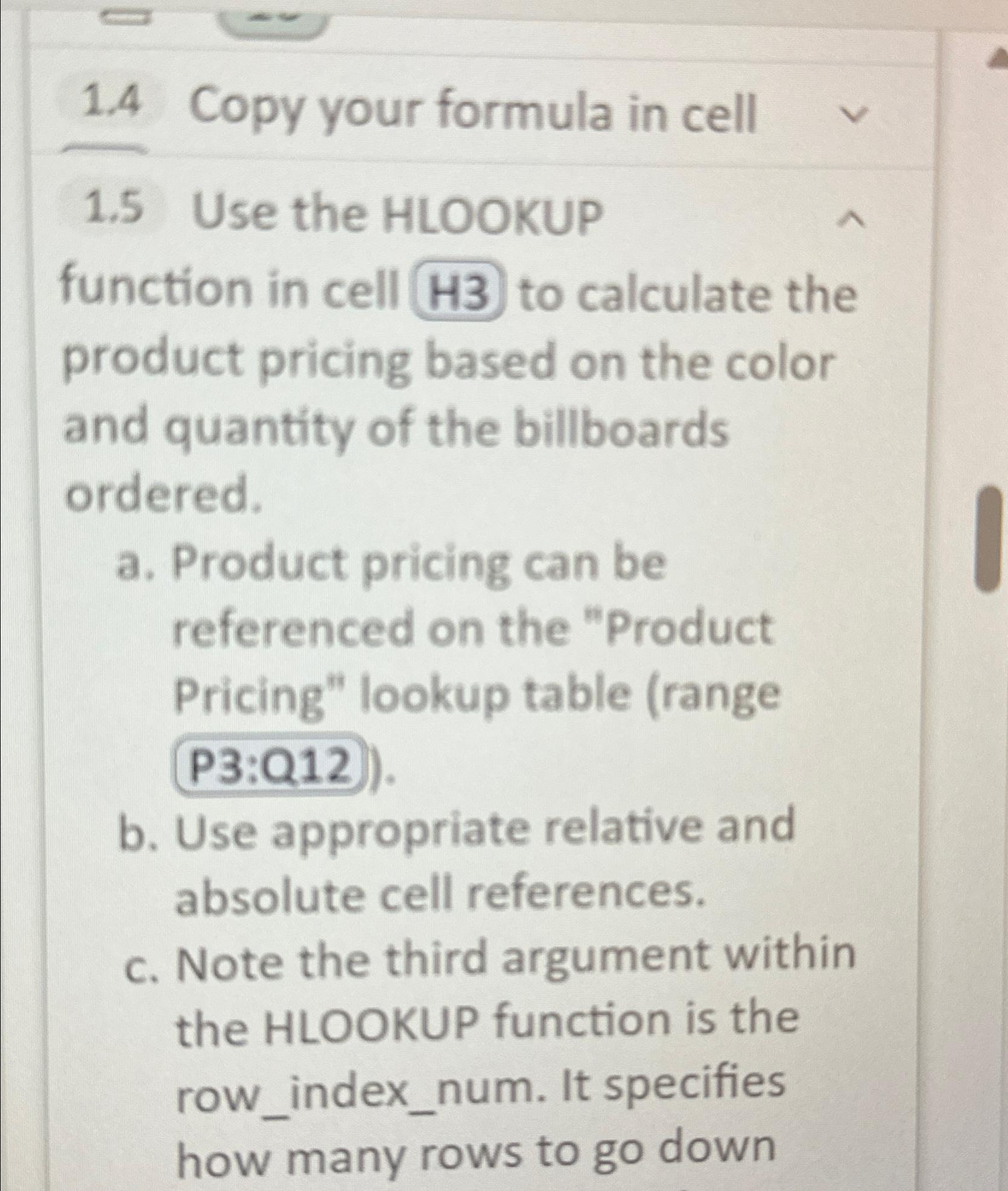  1.4 Copy your formula in cell 1.5 Use the HLOOKUP function