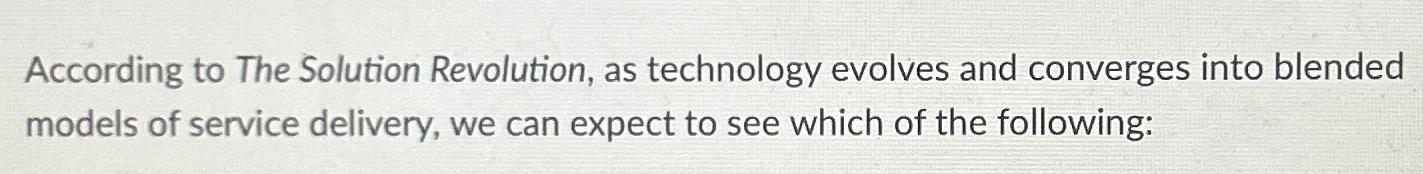  According to The Solution Revolution, as technology evolves and converges into