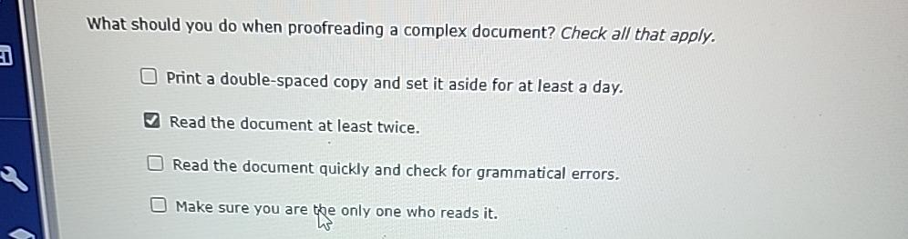  What should you do when proofreading a complex document? Check all