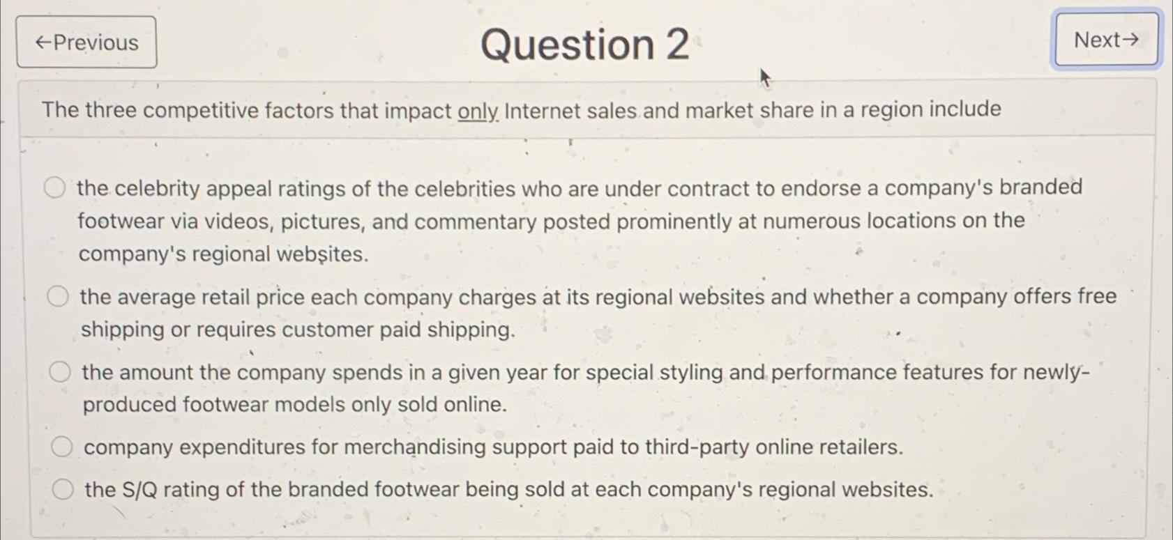  Question 2 The three competitive factors that impact only. Internet sales