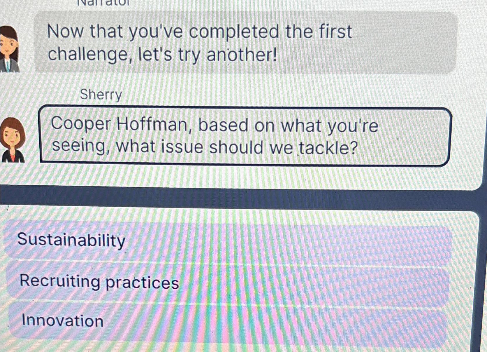  Now that you've completed the first challenge, let's try another! Sherry