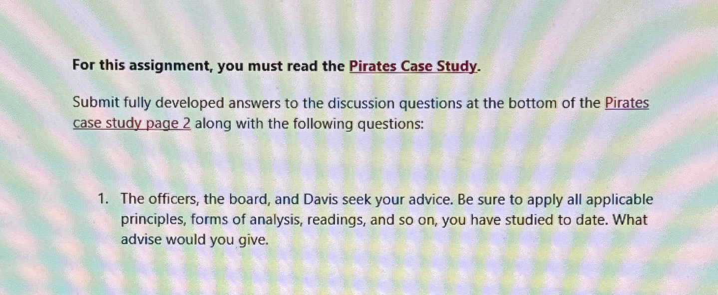  For this assignment, you must read the Pirates Case Study. Submit