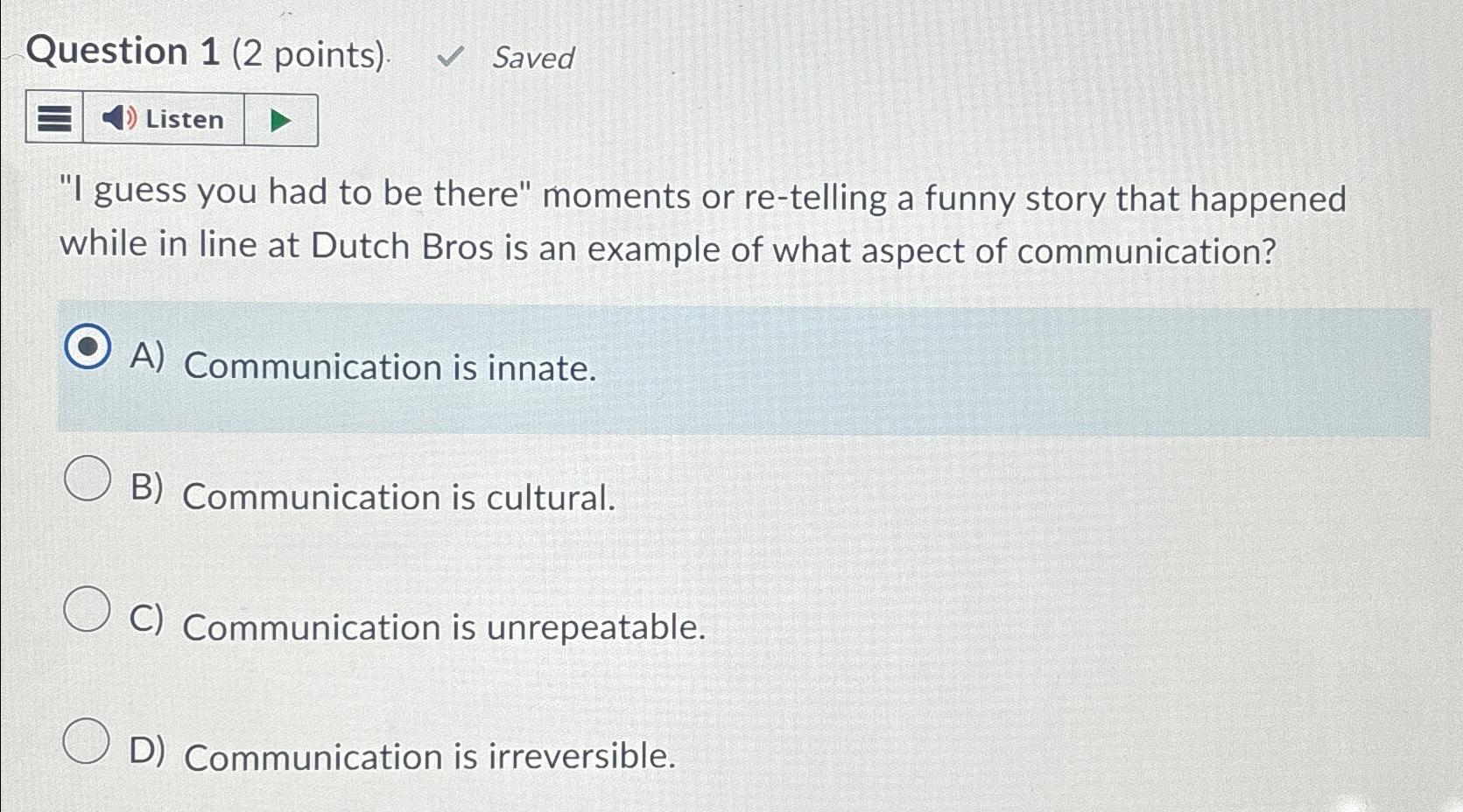  Question 1(2 points). Saved Listen "I guess you had to be