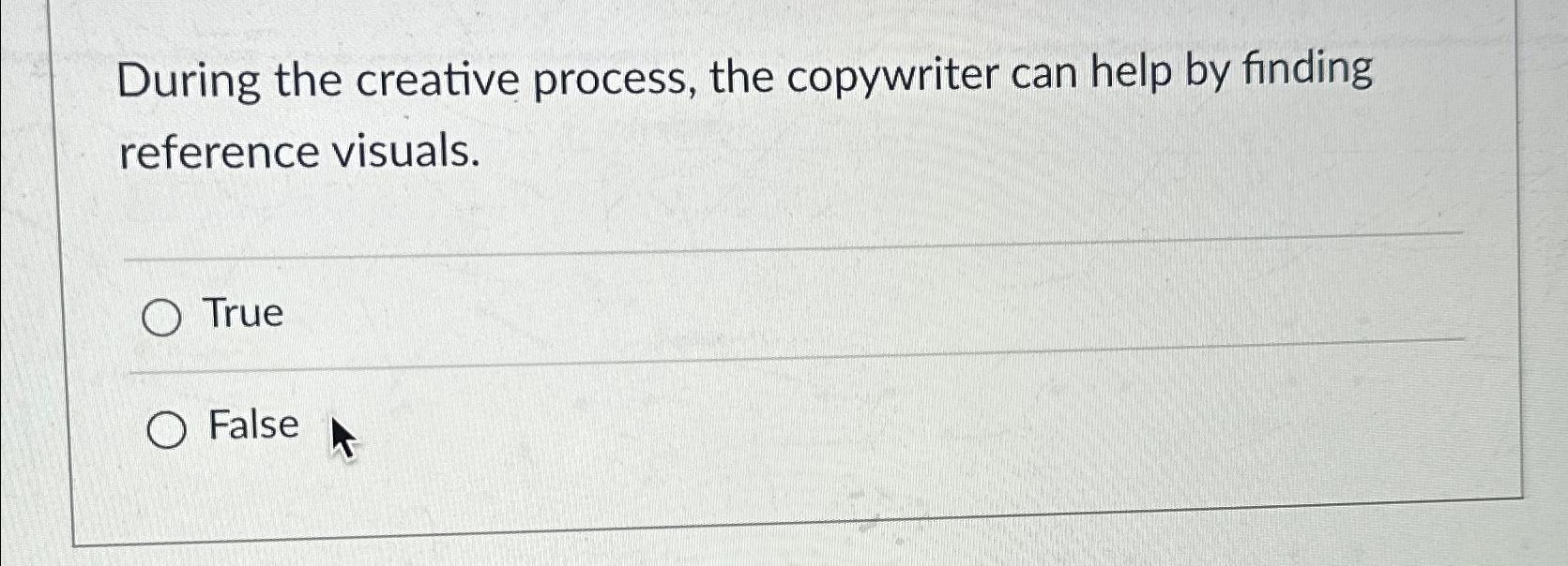  During the creative process, the copywriter can help by finding reference