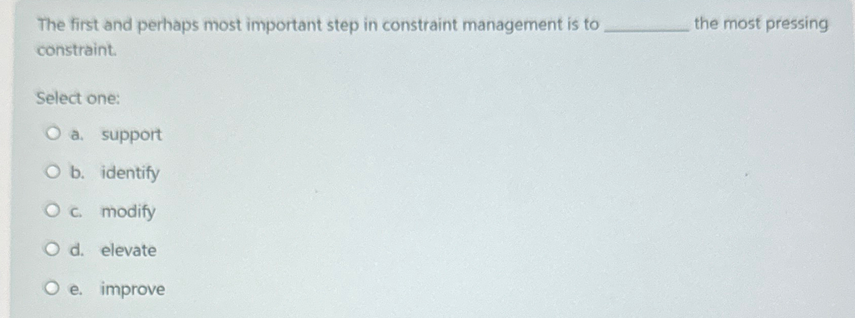  The first and perhaps most important step in constraint management is