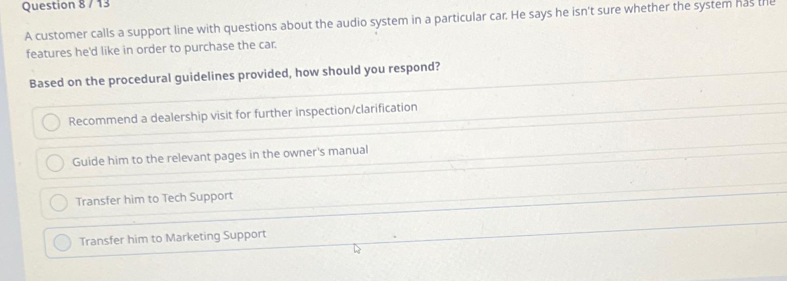  Question 813 A customer calls a support line with questions about