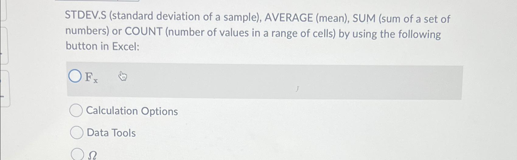  STDEV.S (standard deviation of a sample), AVERAGE (mean), SUM (sum of
