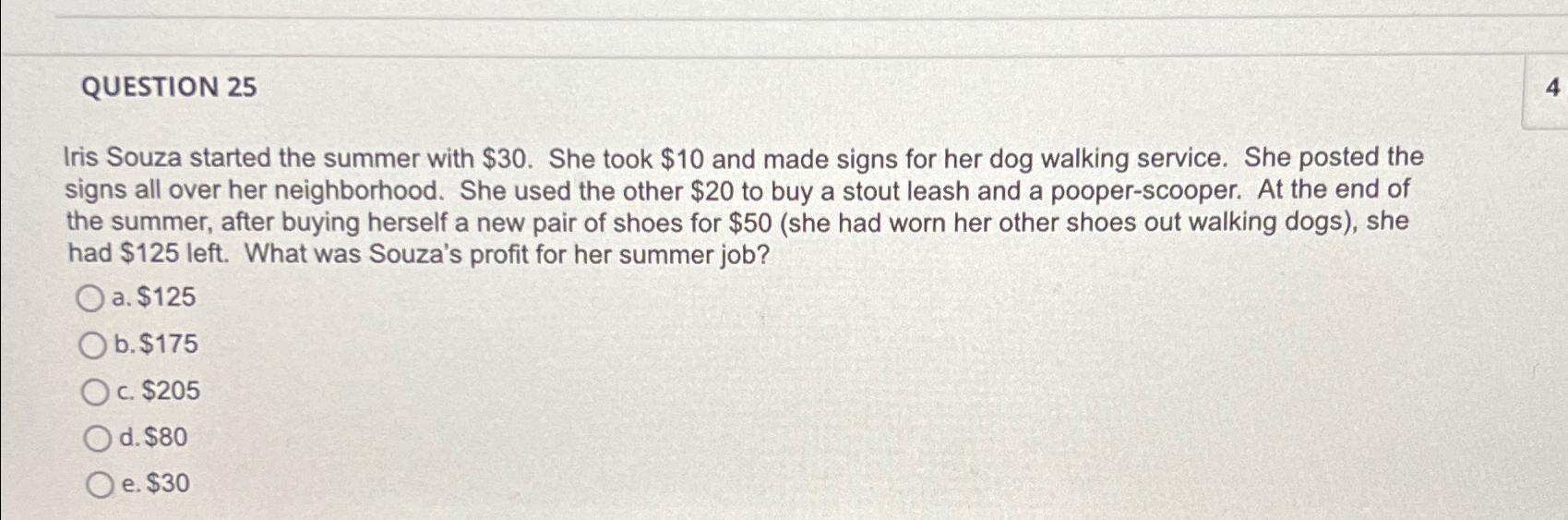  QUESTION 25 Iris Souza started the summer with $30. She took