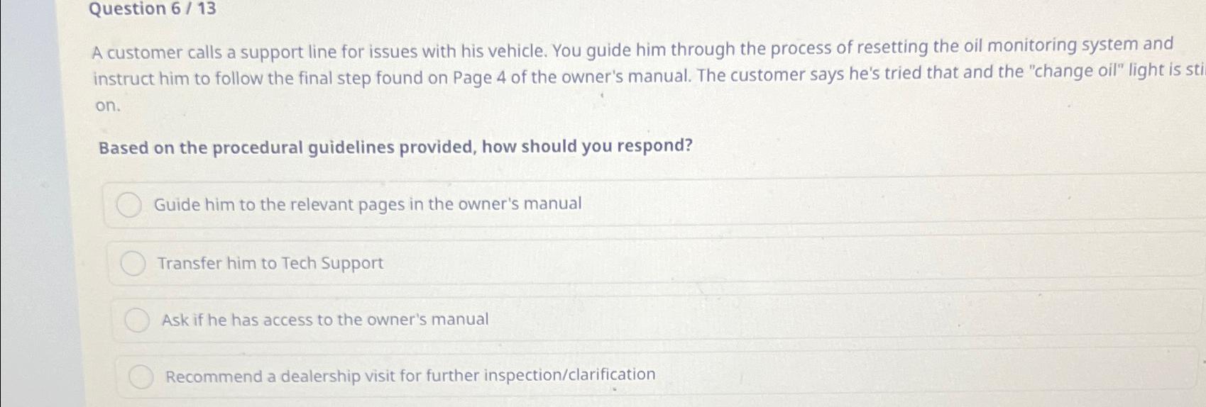  Question 6/13 A customer calls a support line for issues with