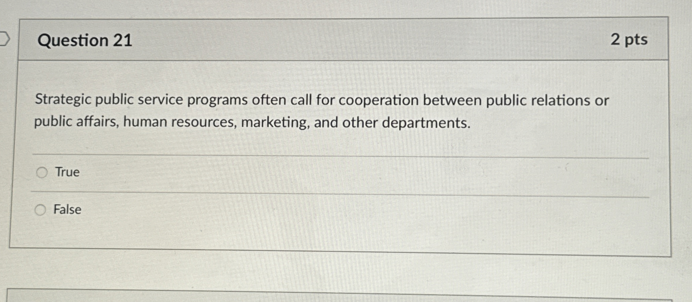  Question 21 2 pts Strategic public service programs often call for