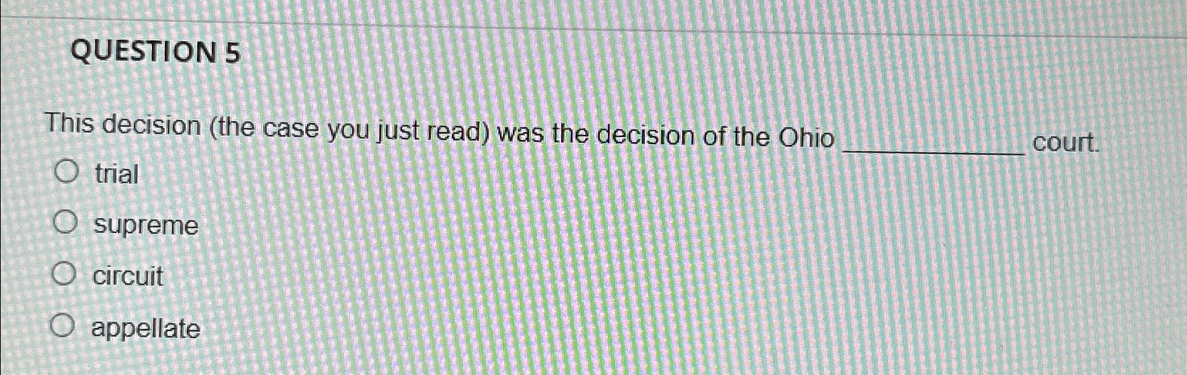  QUESTION 5 This decision (the case you just read) was the