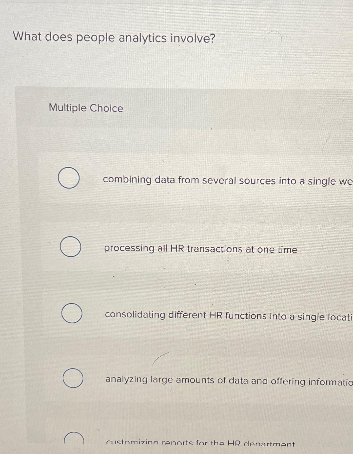  What does people analytics involve? Multiple Choice combining data from several