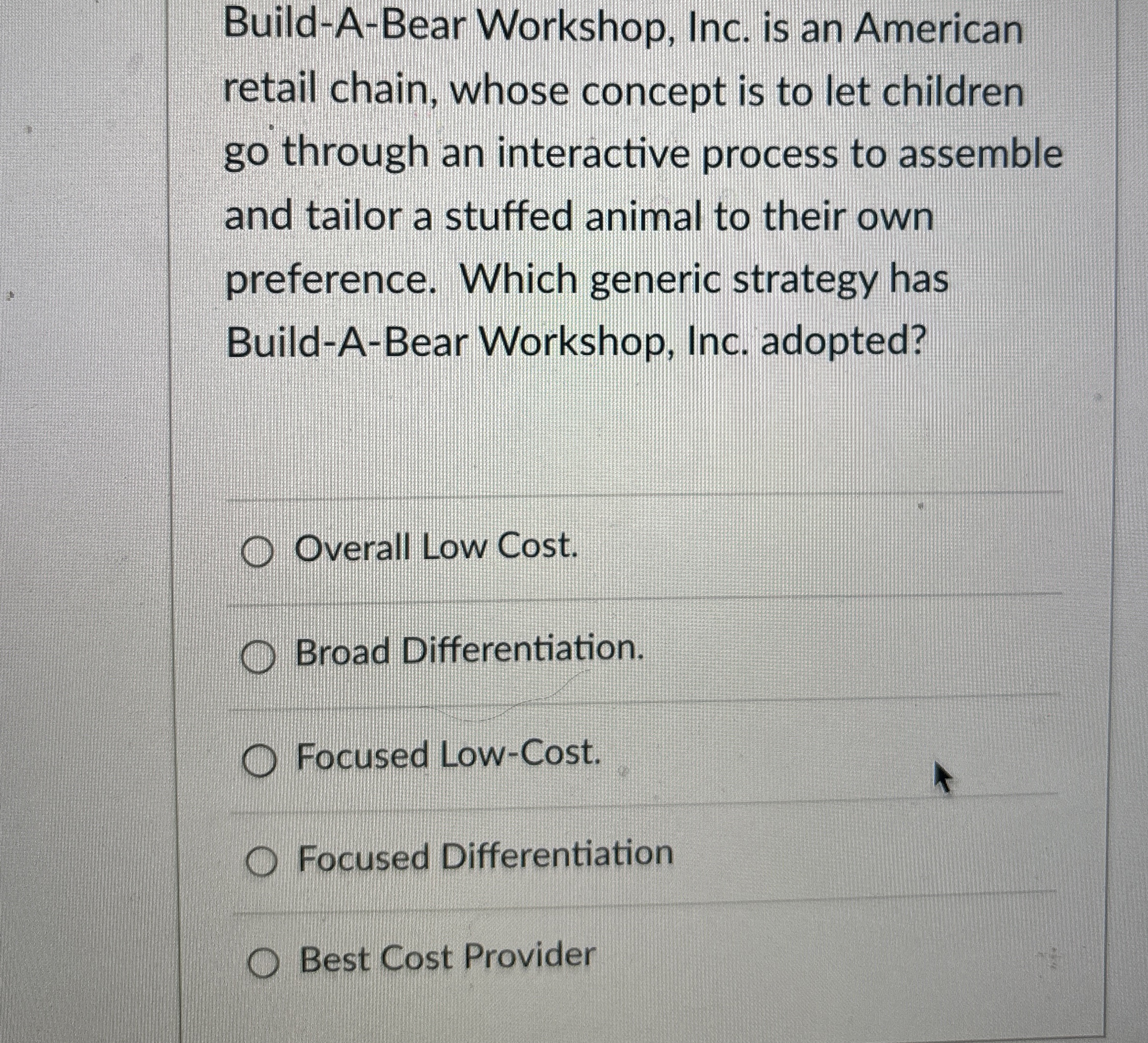  Build-A-Bear Workshop, Inc. is an American retail chain, whose concept is