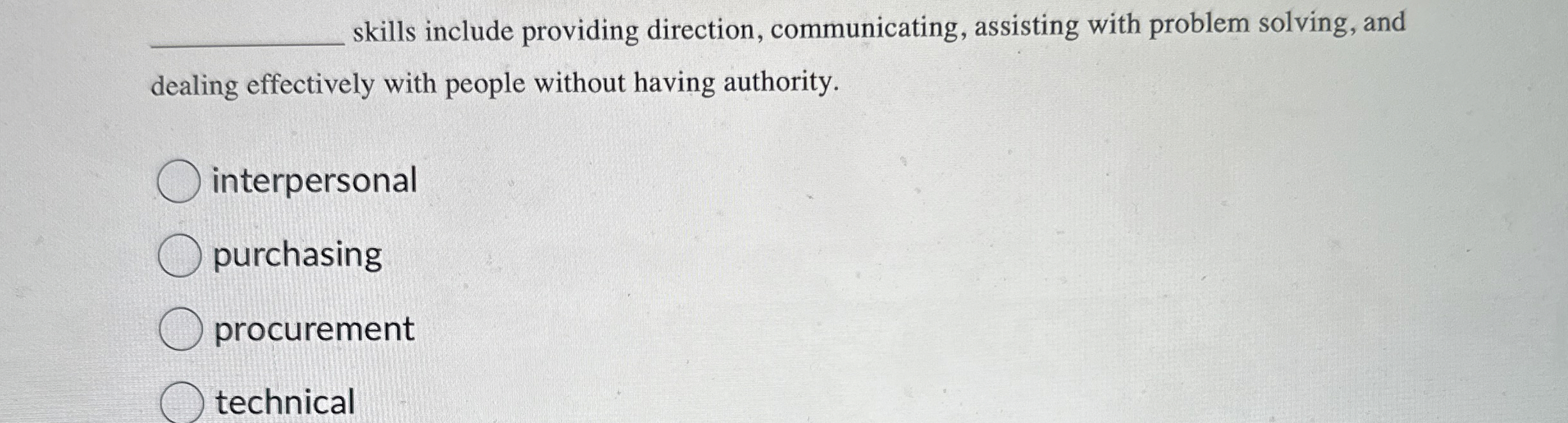  skills include providing direction, communicating, assisting with problem solving, and dealing