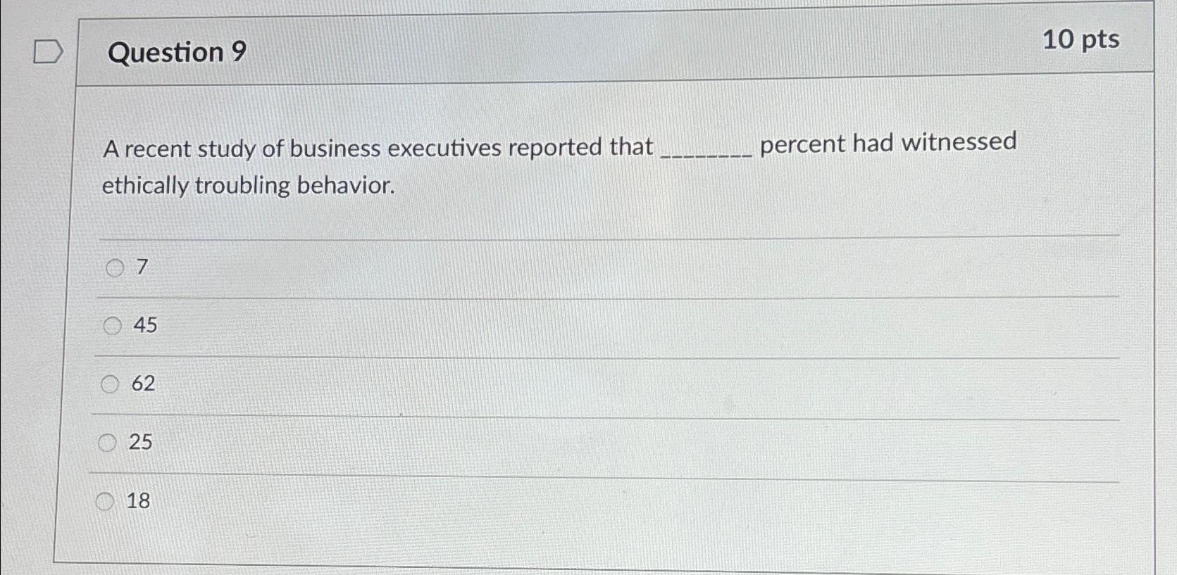  Question 9 10pts A recent study of business executives reported that