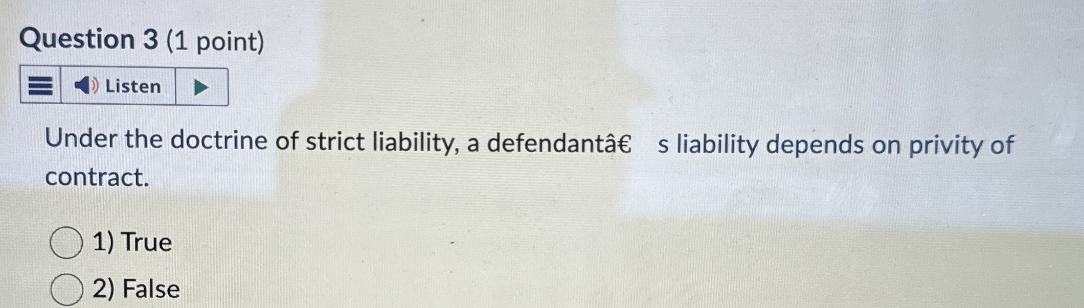  Question 3(1 point) Listen Under the doctrine of strict liability, a