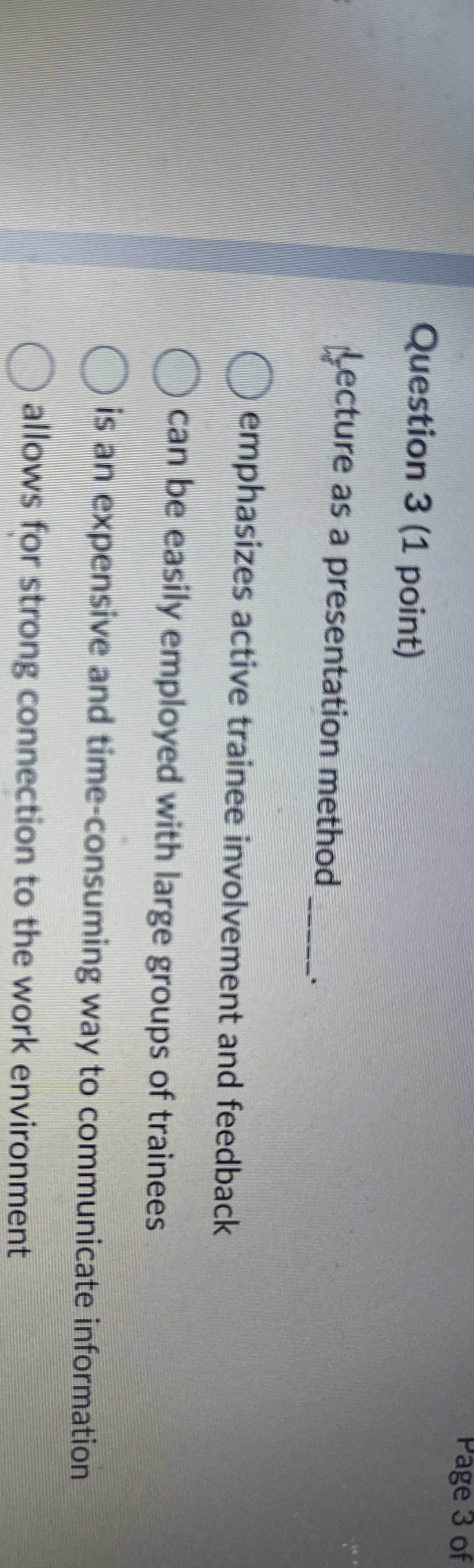  Question 3(1 point) Lecture as a presentation method q, emphasizes active