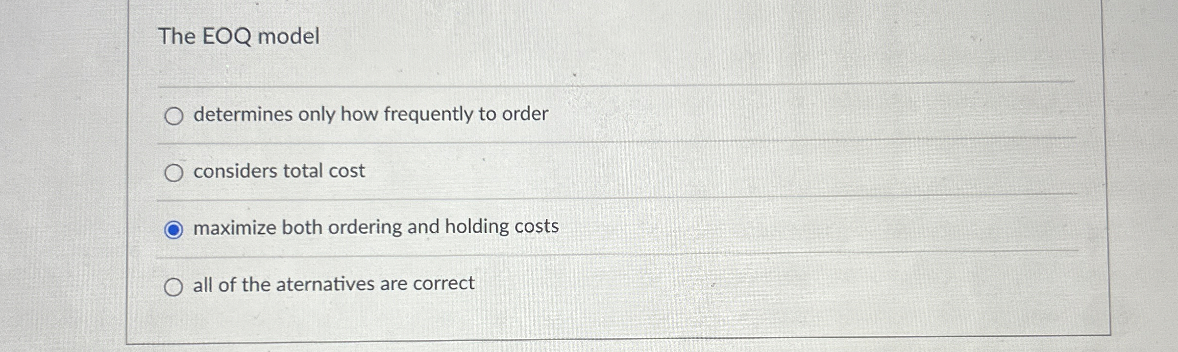  The EOQ model determines only how frequently to order considers total