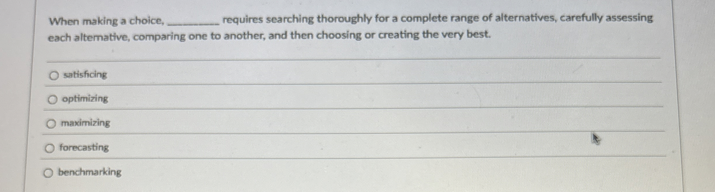  When making a choice, requires searching thoroughly for a complete range