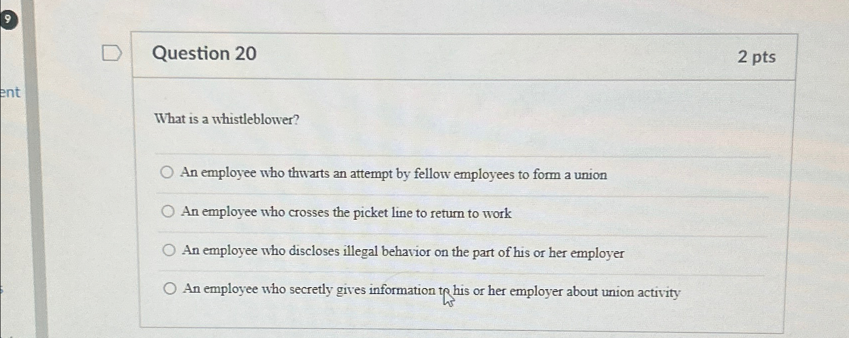  Question 20 2pts What is a whistleblower? An employee who thwarts