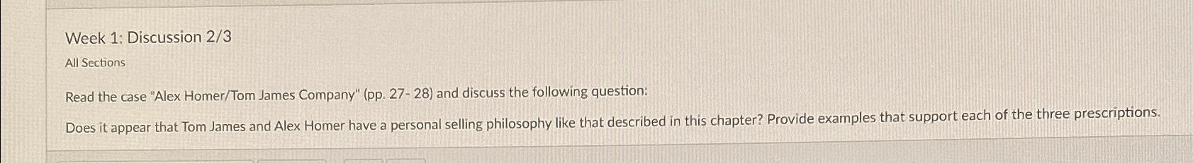  Week 1: Discussion 23 All Sections Read the case "Alex Homer/Tom