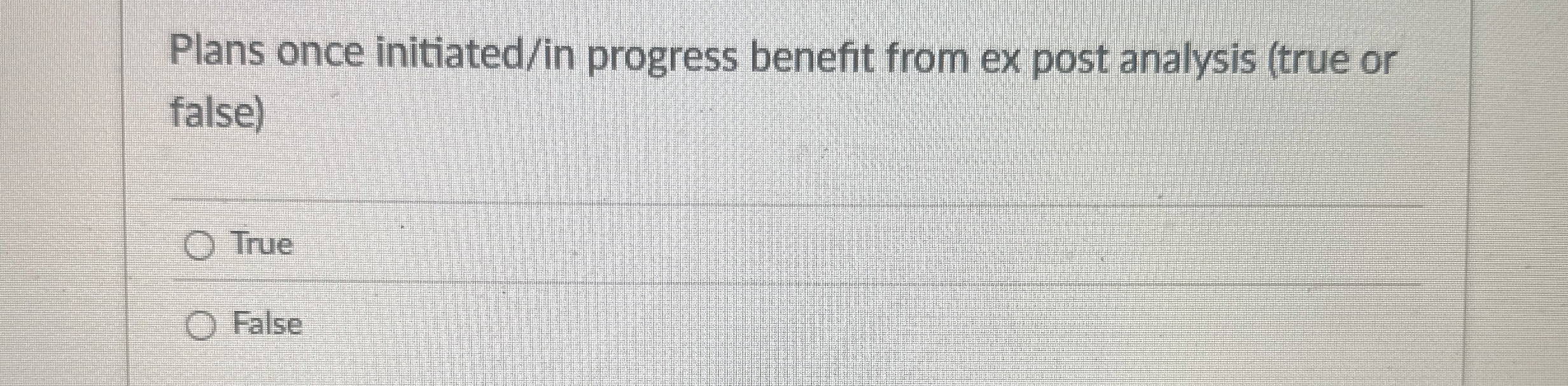  Plans once initiated/in progress benefit from ex post analysis (true or