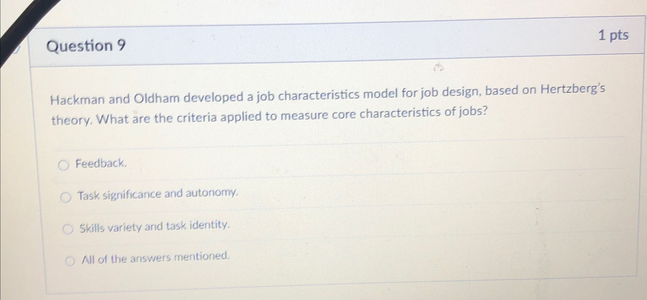  Question 9 1pts Hackman and Oldham developed a job characteristics model