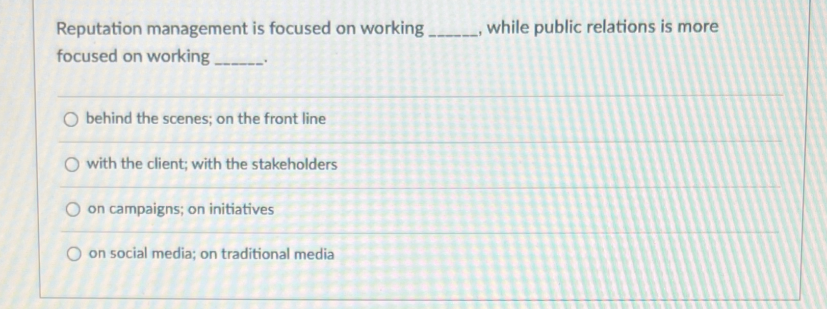  Reputation management is focused on working while public relations is more