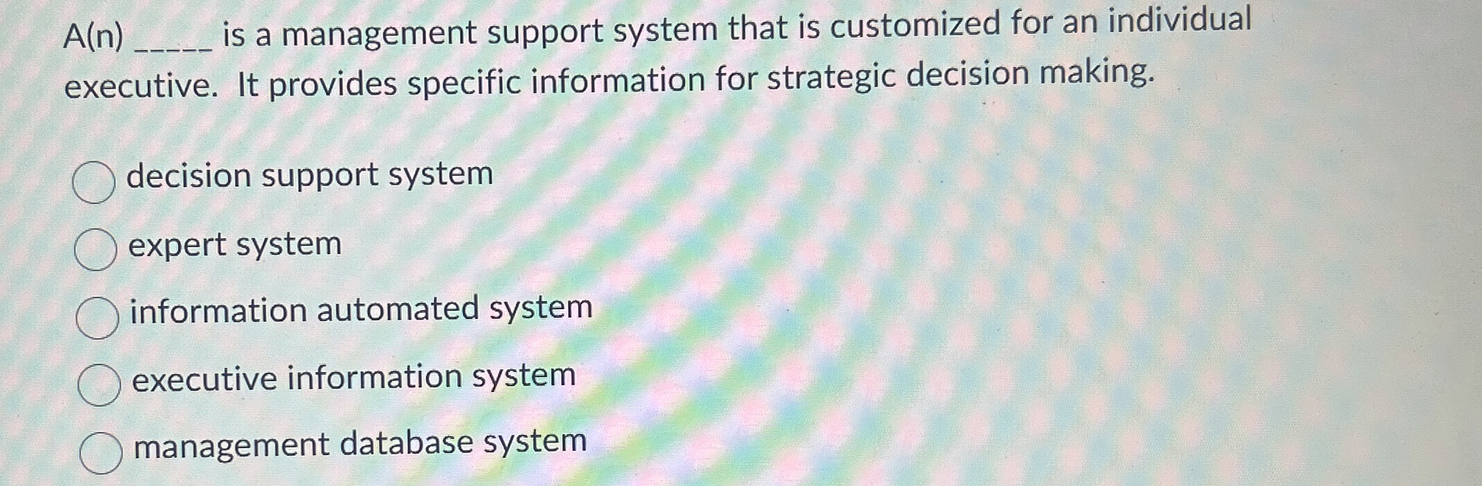  A(n) is a management support system that is customized for an