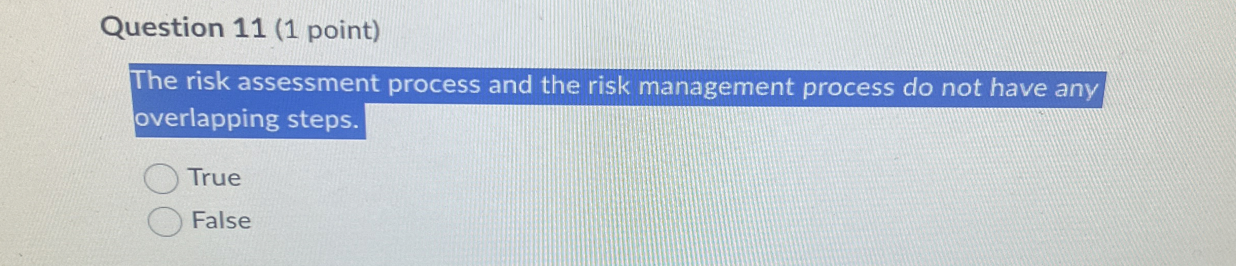  Question 11(1 point) The risk assessment process and the risk management