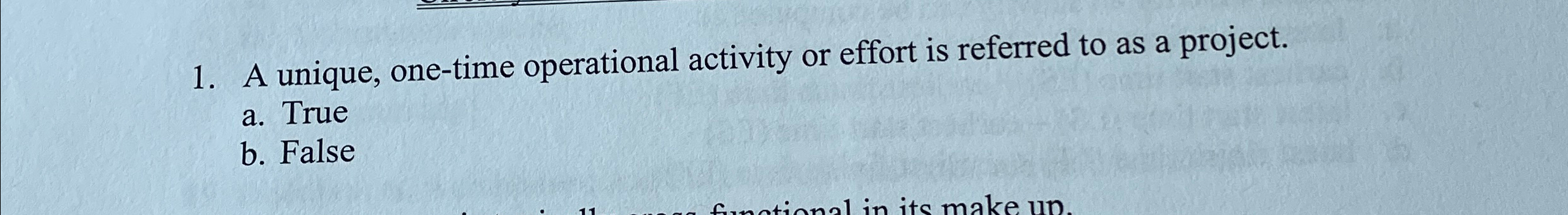  A unique, one-time operational activity or effort is referred to as