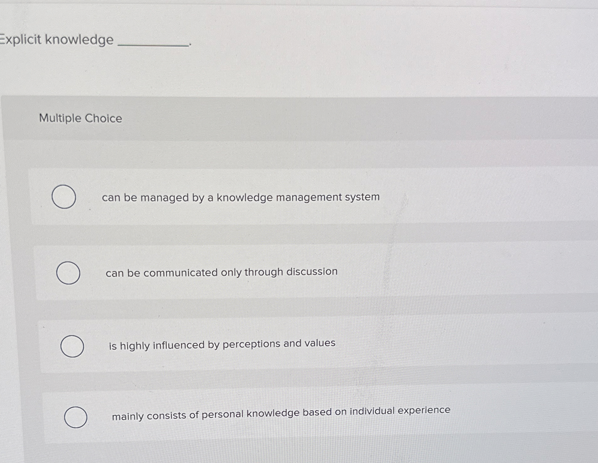  Explicit knowledge Multiple Choice can be managed by a knowledge management