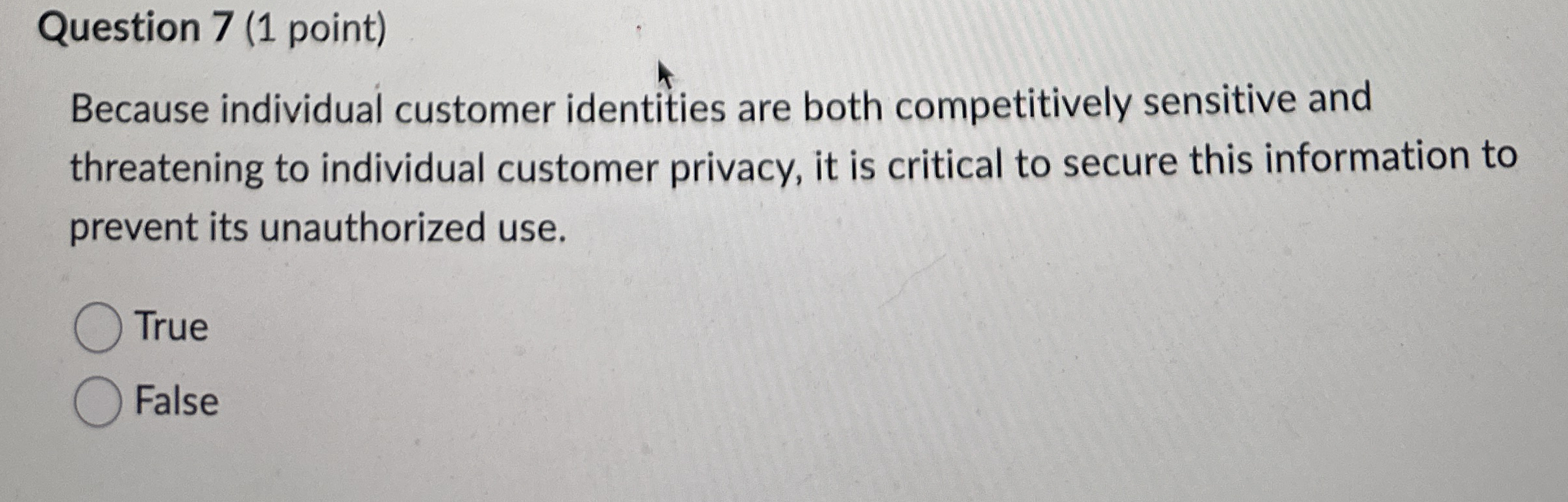  Question 7(1 point) Because individual customer identities are both competitively sensitive