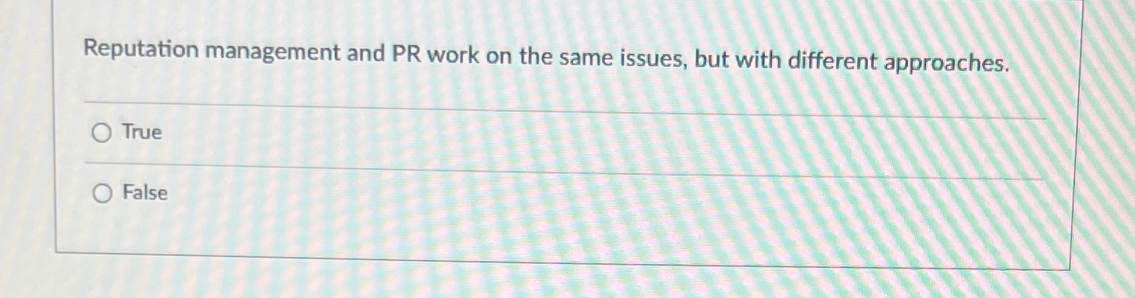  Reputation management and PR work on the same issues, but with
