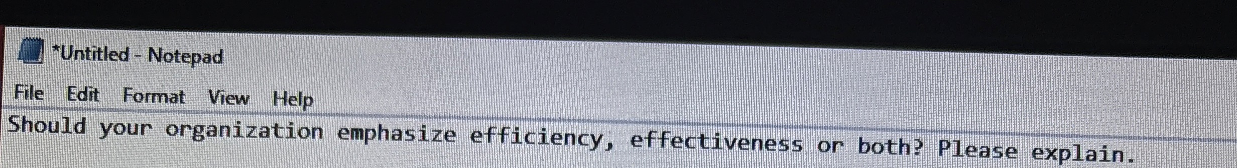  Should your organization emphasize efficiency, effectiveness or both? Please explain. 