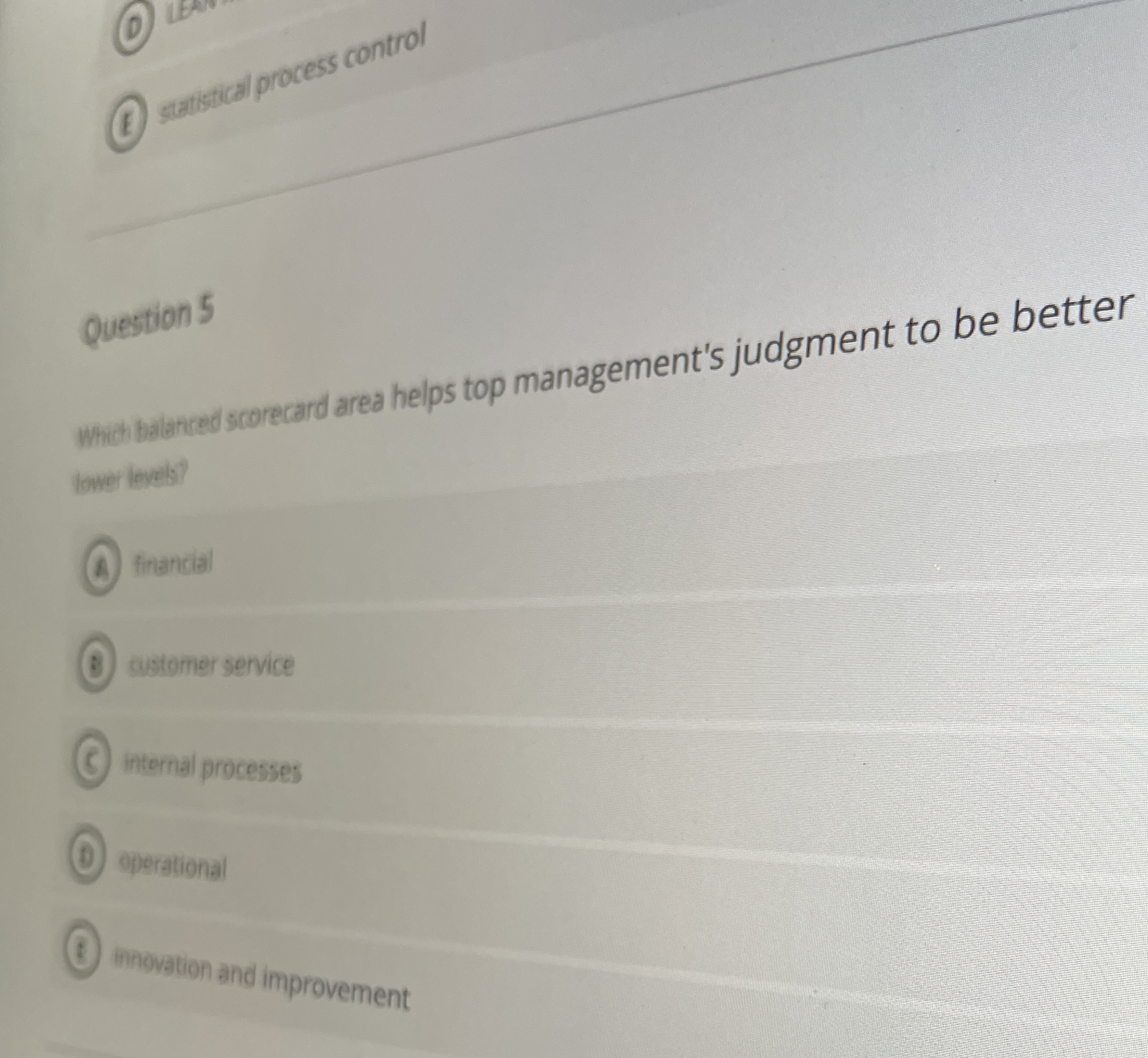  (1) satristical process control Question 5 Whict balanced scorecard area helps
