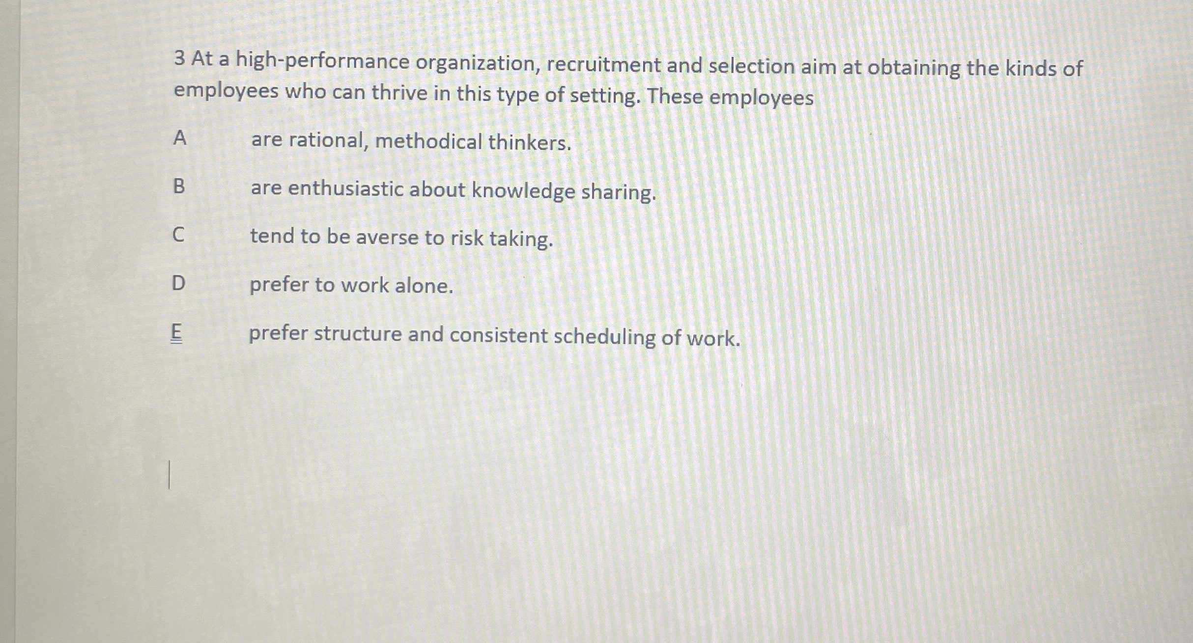  3 At a high-performance organization, recruitment and selection aim at obtaining
