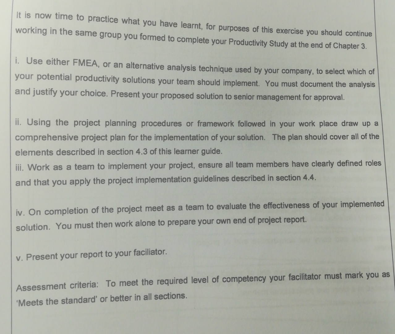  It is now time to practice what you have learnt, for