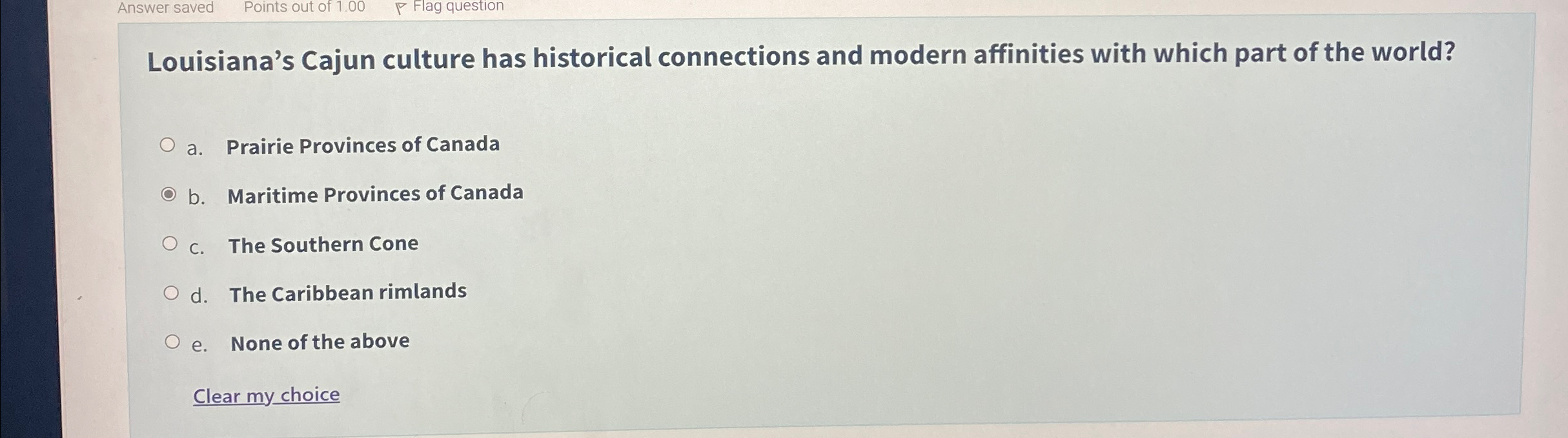  Answer saved Points out of 1.00 Flag question Louisiana's Cajun culture