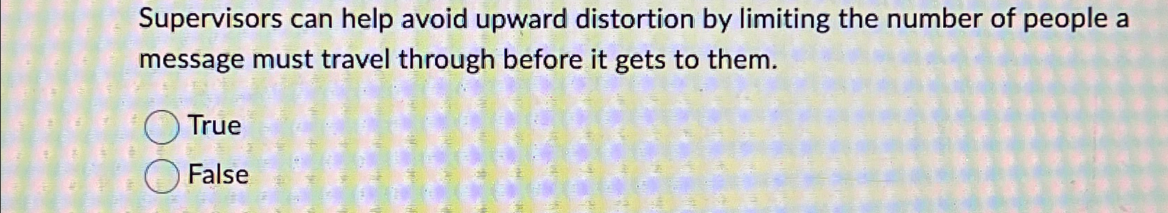  Supervisors can help avoid upward distortion by limiting the number of