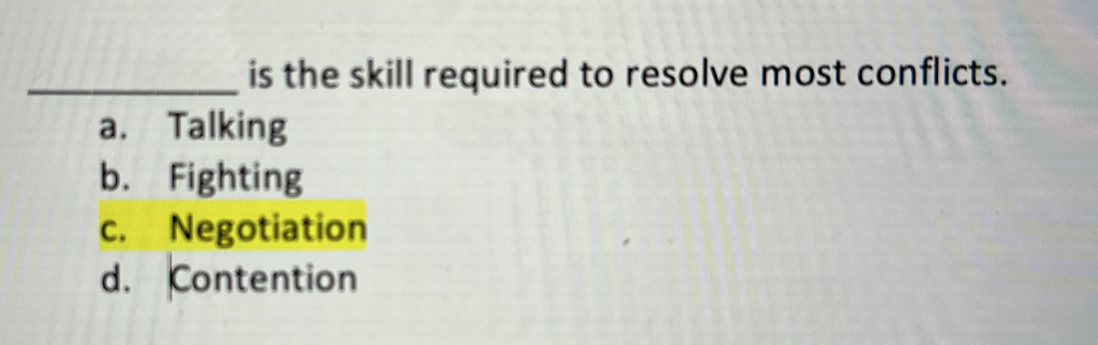  is the skill required to resolve most conflicts. a. Talking b.