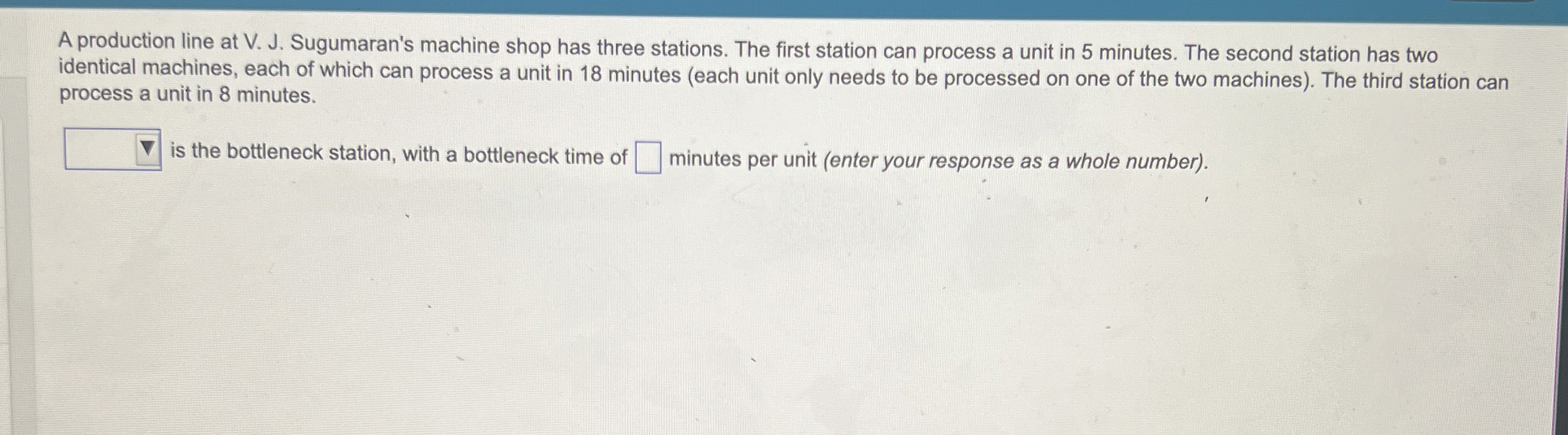  A production line at V. J. Sugumaran's machine shop has three