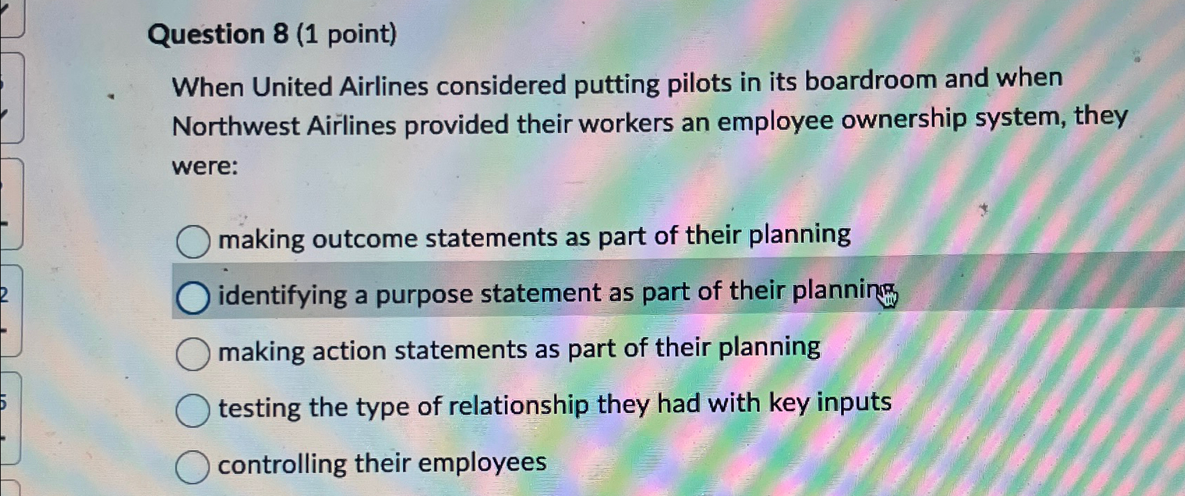  Question 8(1 point) When United Airlines considered putting pilots in its